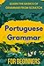 Portuguese Grammar for Beginners: Learn the basics of grammar from scratch (Portuguese for Beginners) (Portuguese Edition)