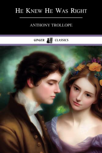 He Knew He Was Right: Classic Literary Fiction
