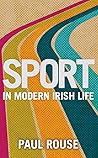Sport in Modern Irish Life Sport in Modern Irish Life
