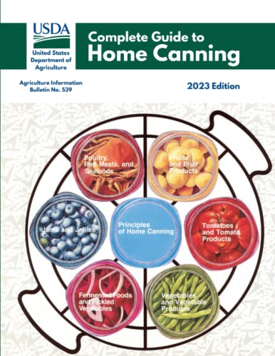 Complete Guide to Home Canning: Canning Principles, Fruit, Tomatoes, Vegetables, Meat and Seafood, Fermented food and Pickles,Jams and Jellies (Paperback)