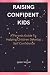 RAISING CONFIDENT KIDS: A P...