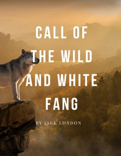 Call of the Wild and White Fang