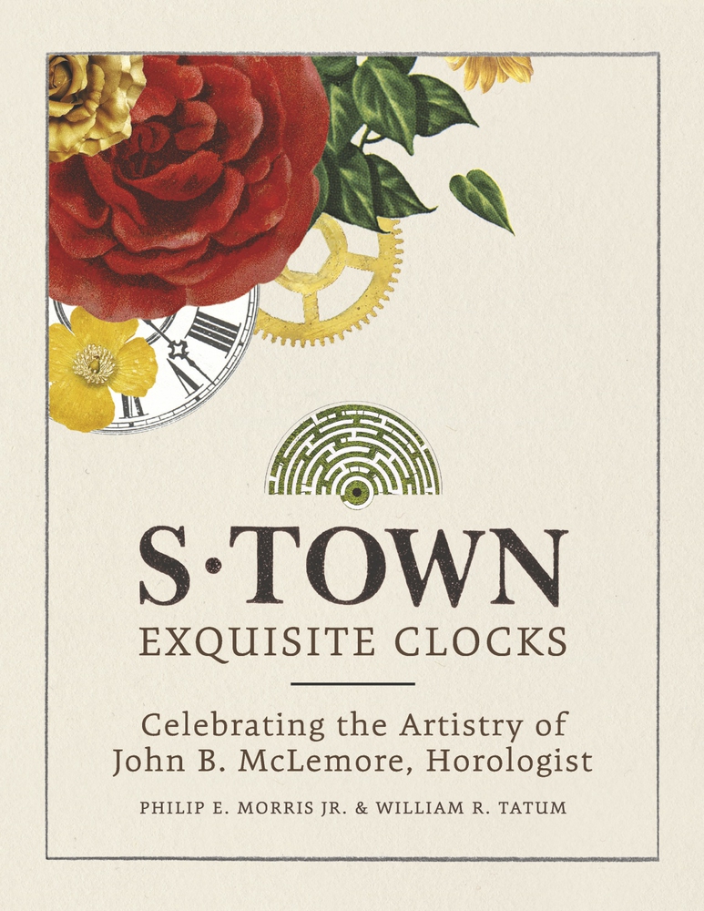 S-Town Exquisite Clocks: Celebrating the Artistry of John B. McLemore, Horologist