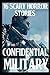 16 CONFIDENTIAL SCARY Military Horror Stories by Bobby Friedman
