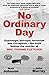 No Ordinary Day: Espionage, betrayal, terrorism and corruption - the truth behind the murder of WPC Yvonne Fletcher