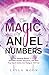 The Magic of Angel Numbers: Meanings Behind 11:11 and Other Number Sequences, and What Your Spirit Guides Are Trying to Tell You