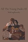 all the young dudes 3 by MsKingBean89