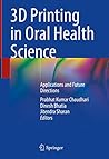 3D Printing in Oral Health Science: Applications and Future Directions