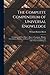 The Complete Compendium of Universal Knowledge: Containing All You Want to Know of Language, History, Government, Business and Social Forms, and a Thousand and One Other Useful Subjects