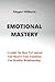 EMOTIONAL MASTERY: A Guide ...