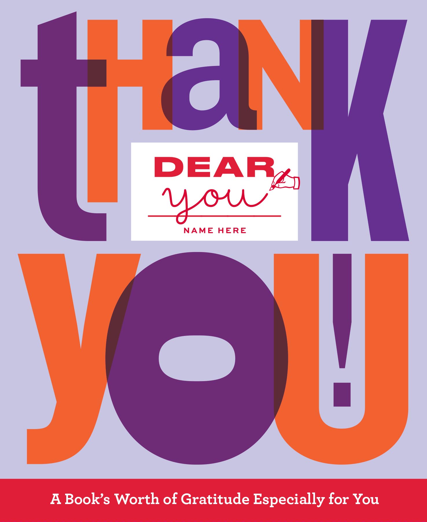 Dear You: Thank You!: A Book’s Worth of Gratitude Especially for You (Dear You: Fill-in-the-Cover Gift Books)