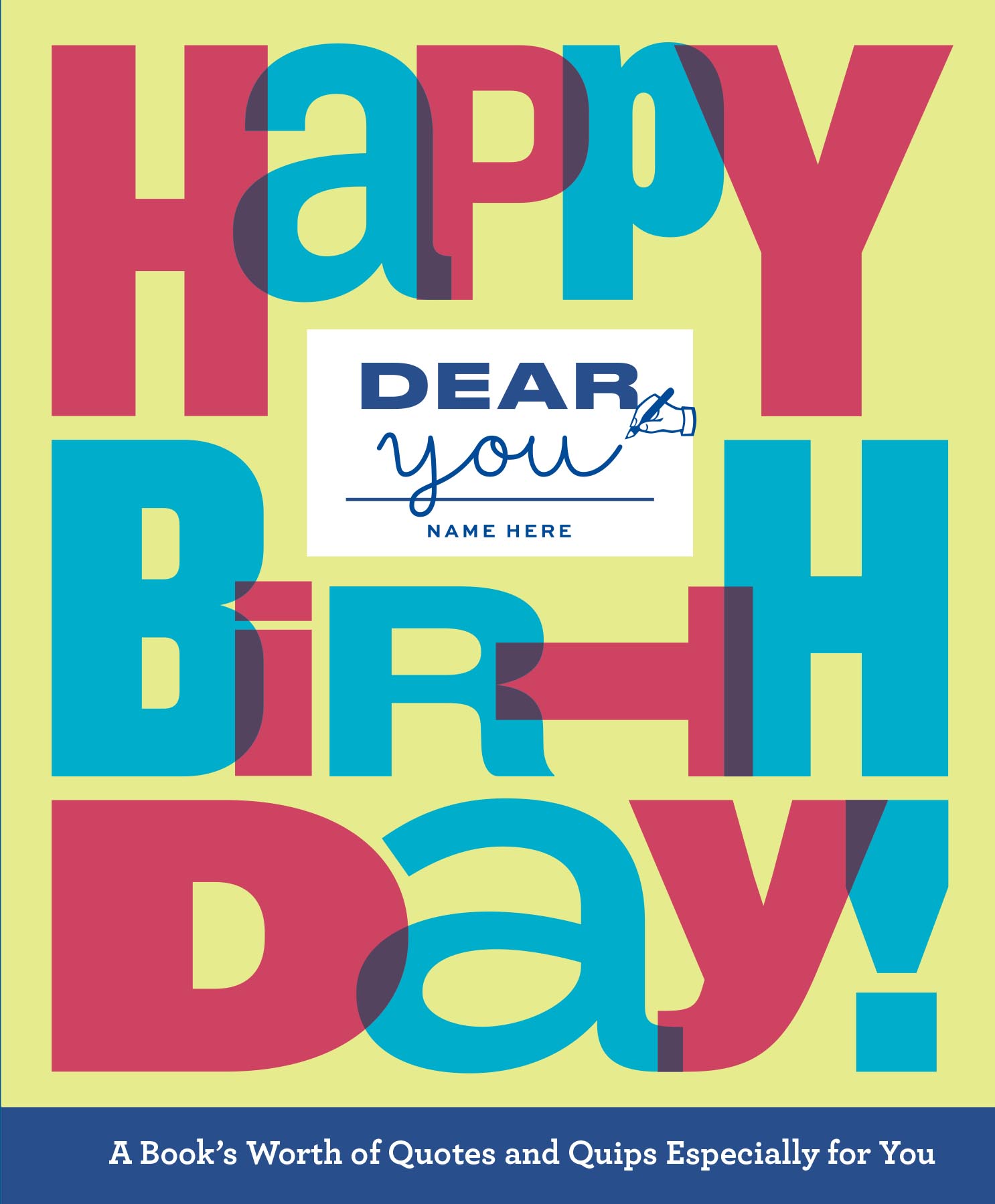 Dear You: Happy Birthday!: A Book’s Worth of Quotes & Quips Especially For You (Dear You: Fill-in-the-Cover Gift Books)