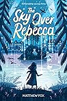 The Sky Over Rebecca by Matthew Fox The Sky Over Rebecca by Matthew Fox