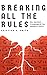 Breaking All The Rules: An Ancient Framework for Modern Faith