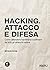 Hacking. Attacco e difesa: ...