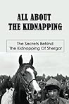 All About The Kidnapping: The Secrets Behind The Kidnapping Of Shergar
