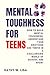Mental Toughness For Teens by Kathy W. Lisa