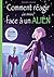 Comment réagir (au mieux) face à un Alien !: Guide pratique en trente leçons. (French Edition)