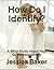How Do I Identify?: A Bible Study About Your God-Given Identity
