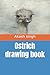 Ostrich drawing book by Mr Akash Singh