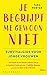 Je begrijpt me gewoon niet (Dutch Edition)