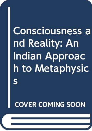 Consciousness and Reality: An Indian Approach to Metaphysics (Hardcover)