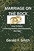 MARRIAGE ON THE ROCK: How t...