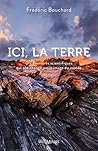 Ici, la Terre: Dix aventures scientifiques qui ont changé notre image du monde (French Edition)