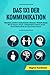 Das 1x1 der Kommunikation: Wortschatz erweitern I Ausdrucksweise verbessern I Rhetorik erlernen: Wie Sie Eloquenz steigern, Schlagfertigkeit ... der Spitzenredner erlernen (German Edition)