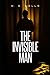 The Invisible Man: By Herbert George Wells