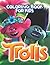 Trolls Coloring Book: Pump ...