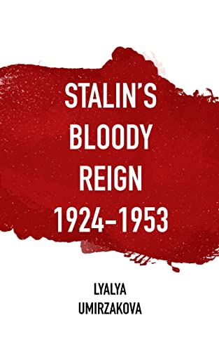 Stalin's Bloody Reign 1924-1953 (Kindle Edition)