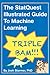 The StatQuest Illustrated Guide To Machine Learning