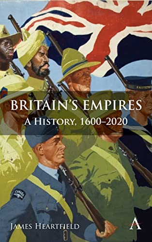 Britain’s Empires: A History, 1600-2020 (Anthem Studies in British History)