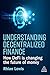Understanding Decentralized Finance: How DeFi Is Changing the Future of Money
