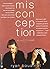 Misconception: A Novel