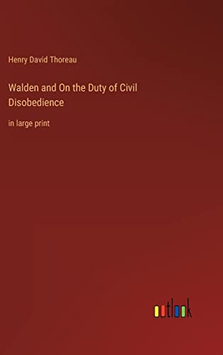 Walden and On the Duty of Civil Disobedience: in large print