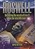 Roswell: Uncovering the secrets of Area 51 and the fatal UFO crash
