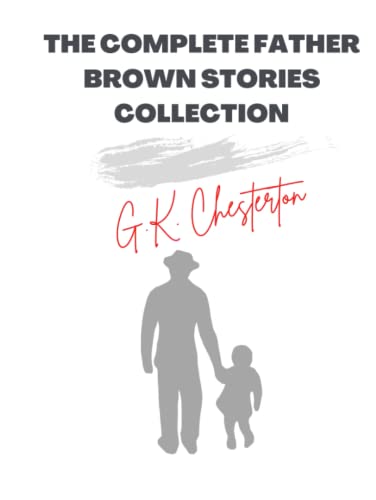 The Complete Father Brown Stories Collection Annotated