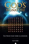 God’s Signature: The proof that there is a creator God’s Signature: The proof that there is a creator