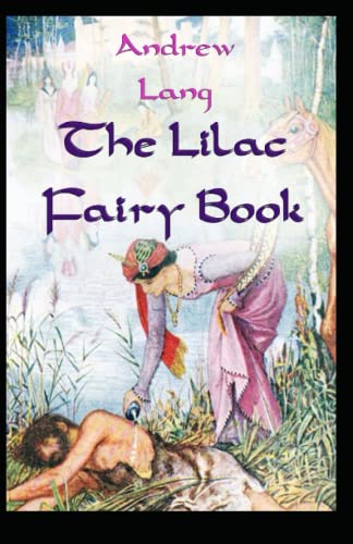 The Lilac Fairy Book Annotated and Unabridged