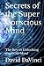 Secrets of the Super Conscious Mind: The Key to Unlocking the GOD Mind (Human Soul Evolution, Elevation, and Ascension)