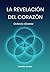 La revelación del corazón (Spanish Edition)