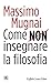 Come non insegnare la filosofia by Massimo Mugnai