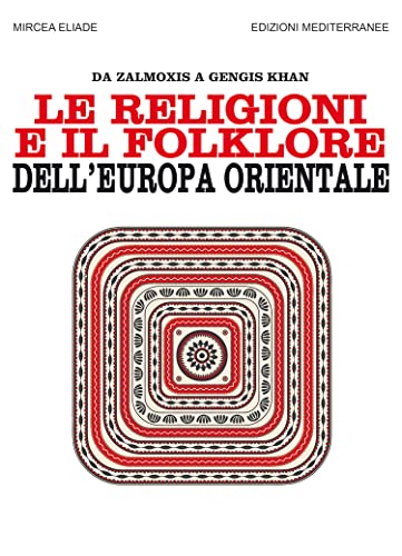 Le religioni e il folklore dell'Europa orientale: Da Zalmoxis a Gengis-Khan (Italian Edition)