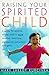 Raising Your Spirited Child RI: Guide for Parents Whose Child Is More Instense, Sensitive, Perceptive, Persistent, A