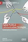 Digital Political Communication Strategies: Multidisciplinary Reflections (The Palgrave Macmillan Series in International Political Communication)