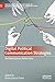 Digital Political Communication Strategies: Multidisciplinary Reflections (The Palgrave Macmillan Series in International Political Communication)