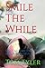 Smile The While: Vol. One, ...