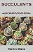SUCCULENTS: A Complete Manu...